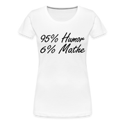 Lustiges Shirt Mathelehrerin Geschenk 95% Humor 6% Mathe Witziges T-Shirt - white