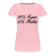Lustiges Shirt Mathelehrerin Geschenk 95% Humor 6% Mathe Witziges T-Shirt - Hellrosa