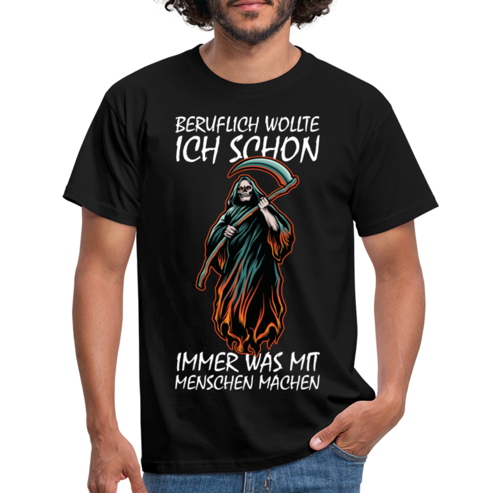 Sensenmann Beruflich wollte ich schon immer was mit Menschen machen Lustiges T-Shirt - Schwarz