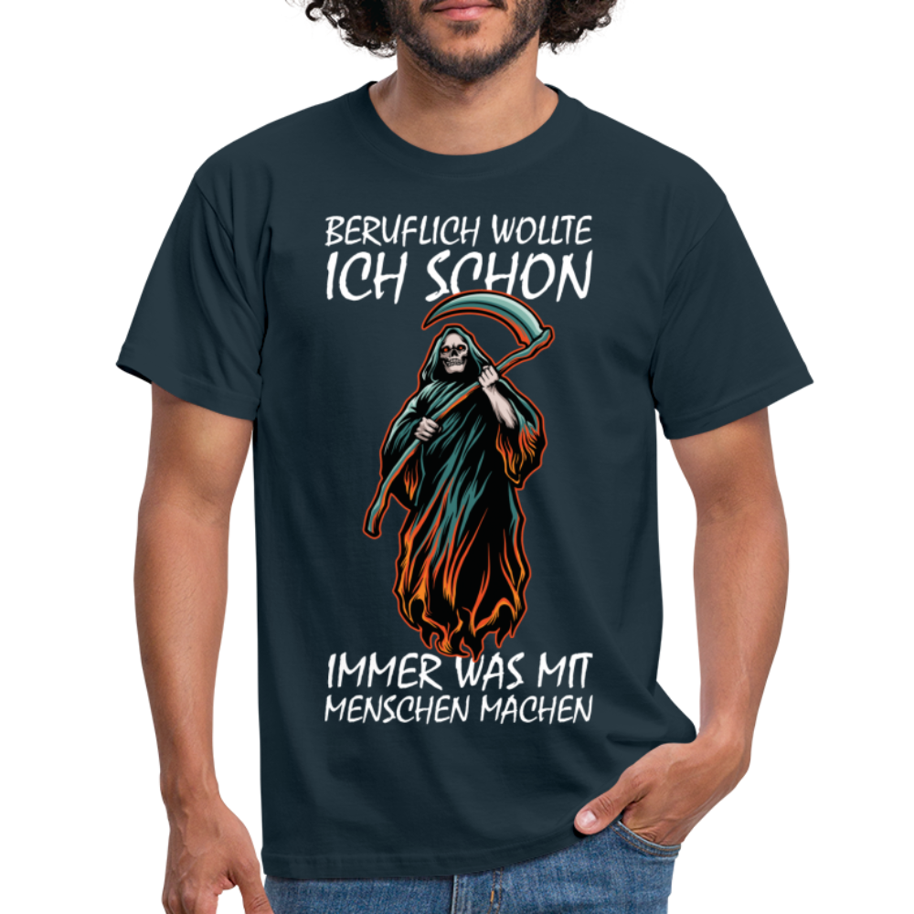 Sensenmann Beruflich wollte ich schon immer was mit Menschen machen Lustiges T-Shirt - Navy