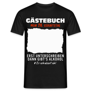 20. Geburtstag Gästebuch erst unterschreiben dann gibt's Alkohol T-Shirt - Schwarz