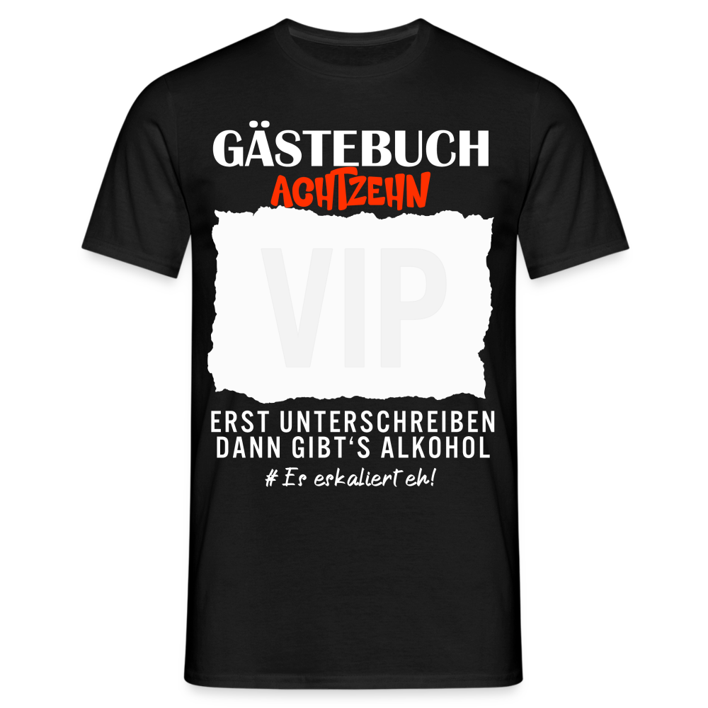 18. Geburtstag Gästebuch erst unterschreiben dann gibt's Alkohol T-Shirt - Schwarz