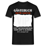 40. Geburtstag Gästebuch erst unterschreiben dann gibt's Alkohol T-Shirt - Schwarz