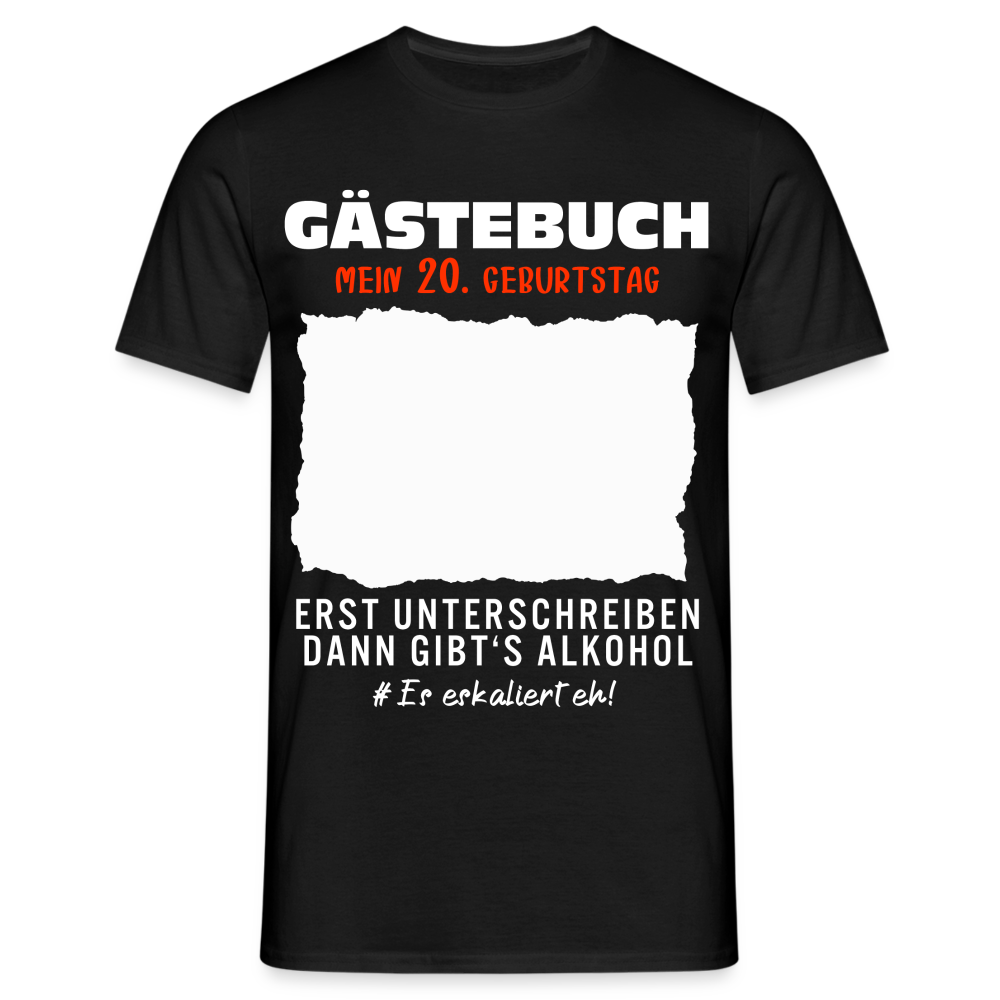 20. Geburtstag Gästebuch erst unterschreiben dann gibt's Alkohol T-Shirt - Schwarz