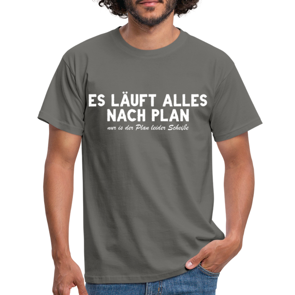 Sarkasmus Shirt Läuft nach Plan - Leider ist der Plan Schei*e Lustiges T-Shirt - Graphit