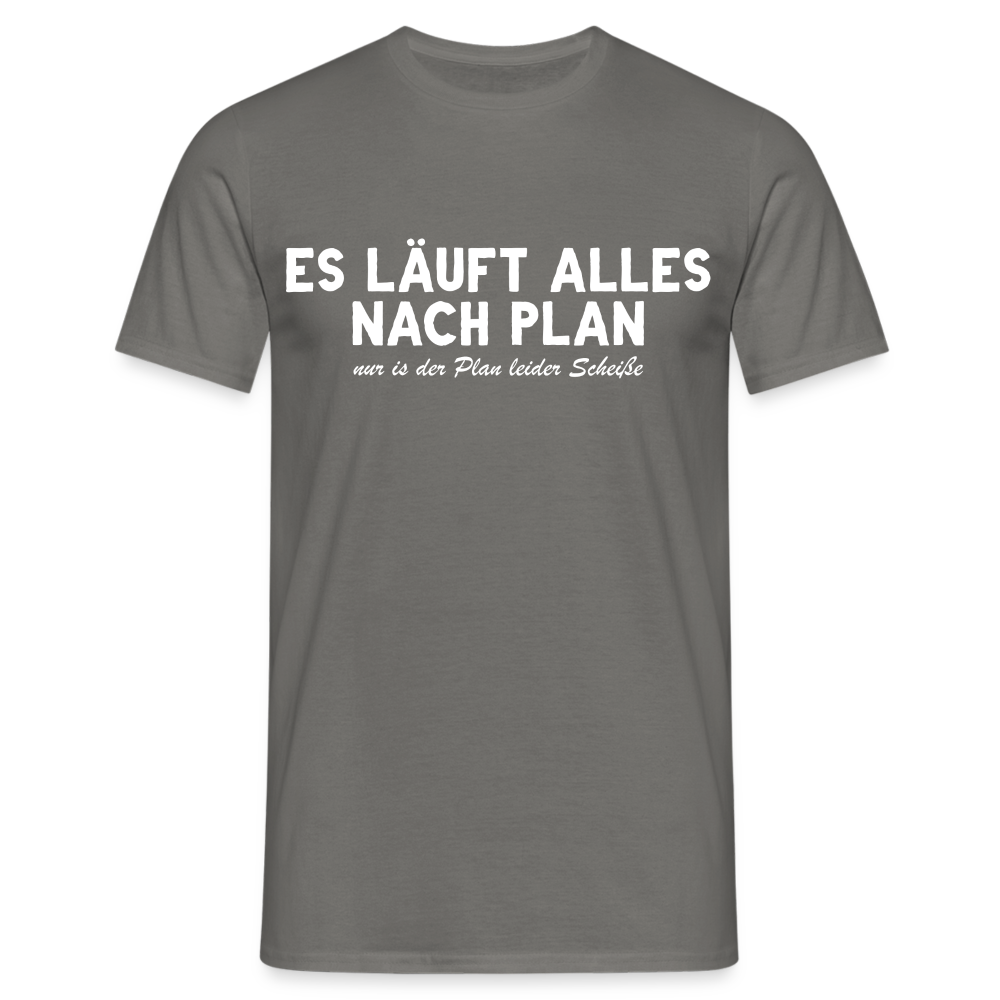 Sarkasmus Shirt Läuft nach Plan - Leider ist der Plan Schei*e Lustiges T-Shirt - Graphit