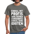 Lustige Sprüche Shirt Einmal mit Profis war früher - Sarkasmus Lustiges T-Shirt - Graphit