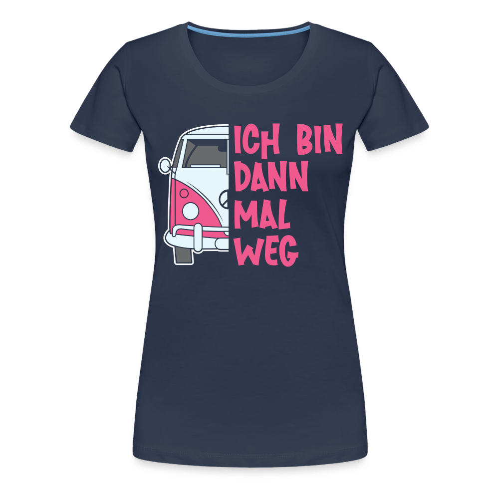 Camping Shirt Camper Ich Bin Dann Mal Weg Geschenk Lustiges Frauen Premium T-Shirt - Navy