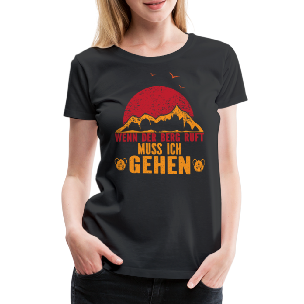 Berge Wandern Shirt Muss gehen der Berg ruft Lustiges Geschenk Frauen Premium T-Shirt - Schwarz