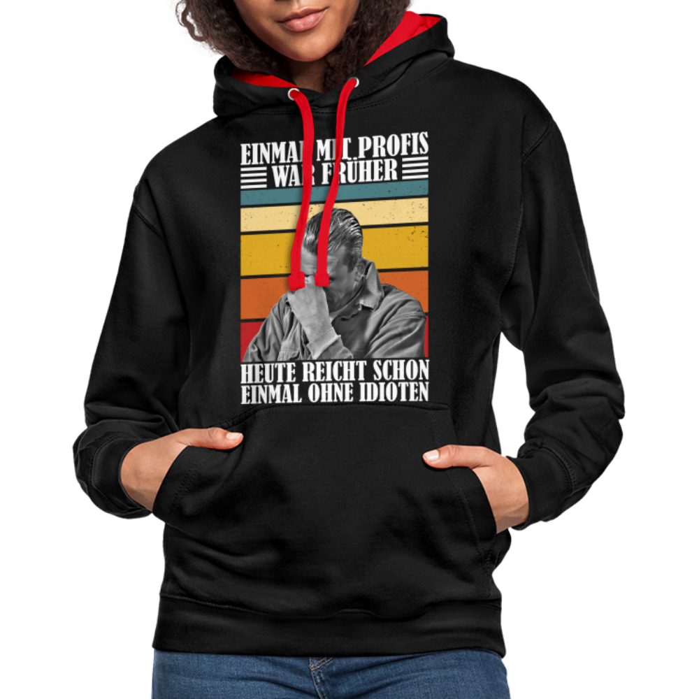 Werkstatt Shirt Einmal mit Profis war früher - heute reicht schon einmal ohne Idioten Kontrast-Hoodie - Schwarz/Rot