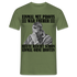 Werkstatt Shirt Einmal mit Profis war früher - heute reicht schon einmal ohne Idioten T-Shirt - Militärgrün