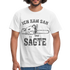 Holzfäller Wandarbeiter Shirt Kettensäge Ich kam sah und sägte Lustiges Geschenk T-Shirt - white