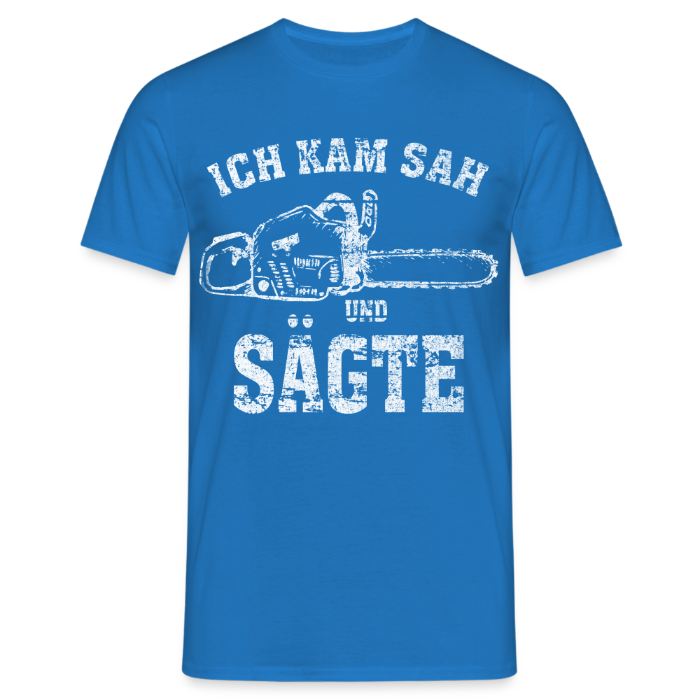 Holzfäller Wandarbeiter Shirt Kettensäge Ich kam sah und sägte Lustiges Geschenk T-Shirt - Royalblau