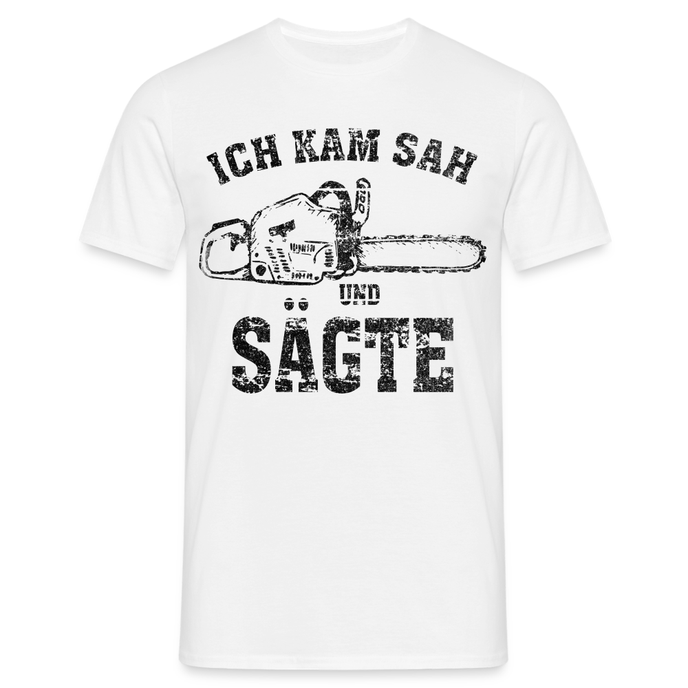 Holzfäller Wandarbeiter Shirt Kettensäge Ich kam sah und sägte Lustiges Geschenk T-Shirt - white