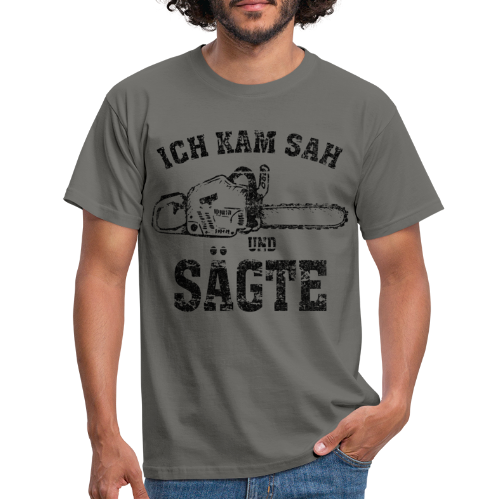 Holzfäller Wandarbeiter Shirt Kettensäge Ich kam sah und sägte Lustiges Geschenk T-Shirt - Graphit