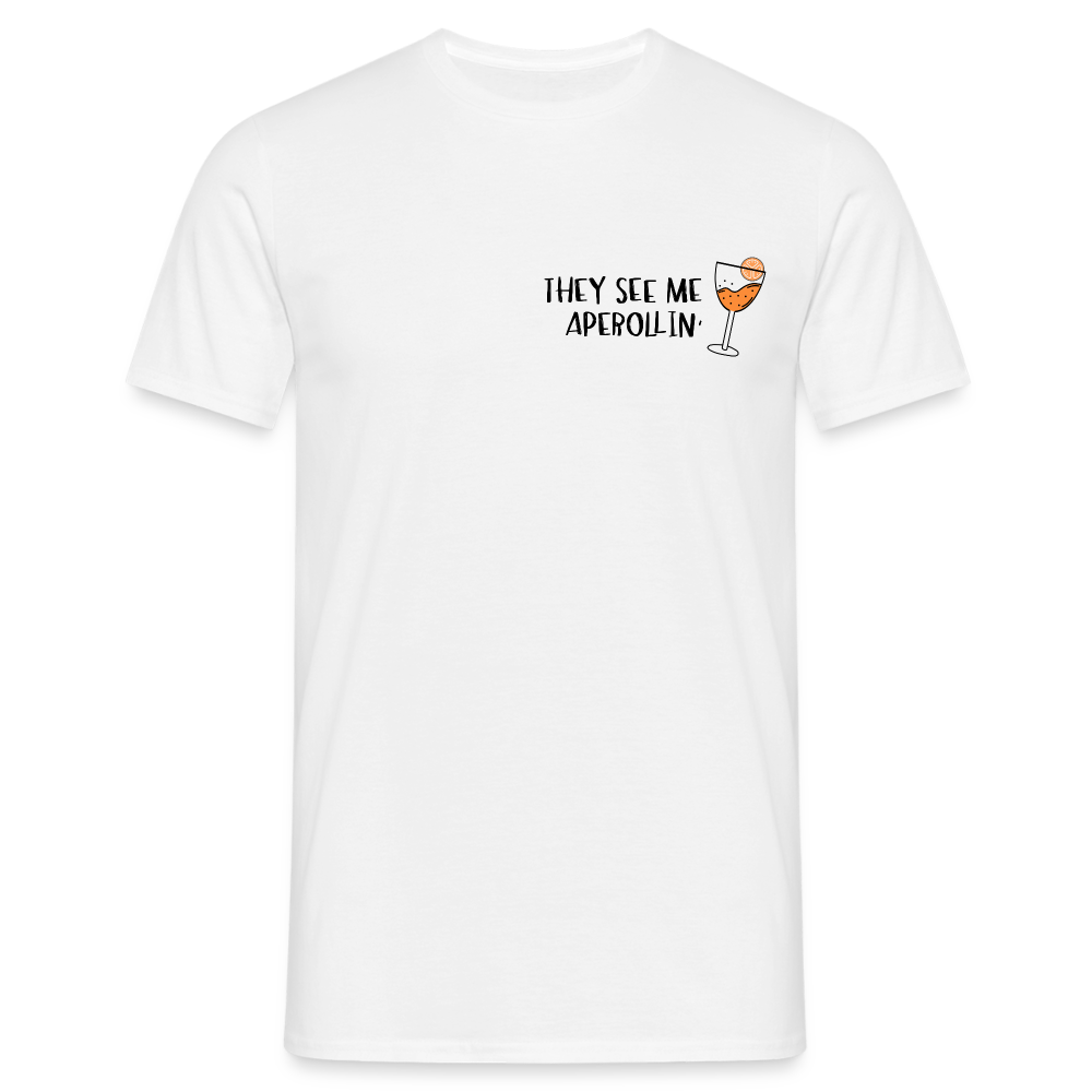 They see me Aperollin'. Sommergetränk 2022 Aperol Spritz Fan T-Shirt - weiß