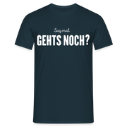 Sag mal GEHTS NOCH? Lustiges Männer T-Shirt - Navy