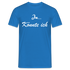 Ja könnte ich - Ironie Sarkasmus Spruch T-Shirt - Royalblau