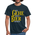 Bier Shirt - Ich gehe jetzt Bier trinken Lustiges T-Shirt - Navy