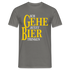 Bier Shirt - Ich gehe jetzt Bier trinken Lustiges T-Shirt - Graphit