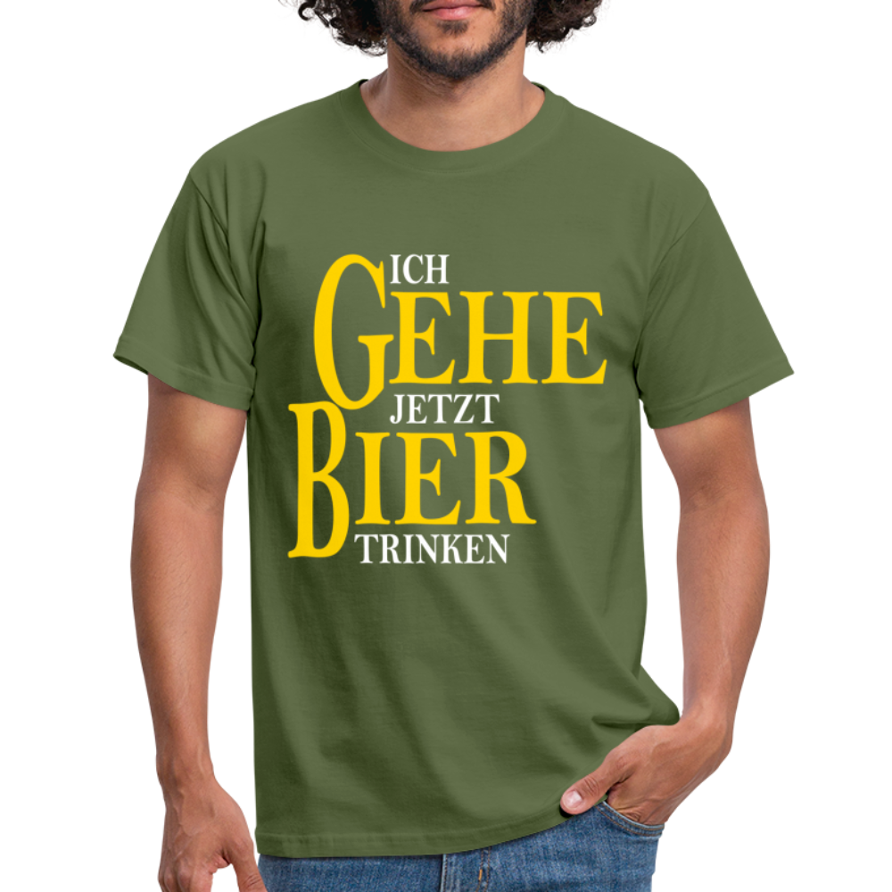 Bier Shirt - Ich gehe jetzt Bier trinken Lustiges T-Shirt - Militärgrün