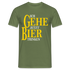 Bier Shirt - Ich gehe jetzt Bier trinken Lustiges T-Shirt - Militärgrün