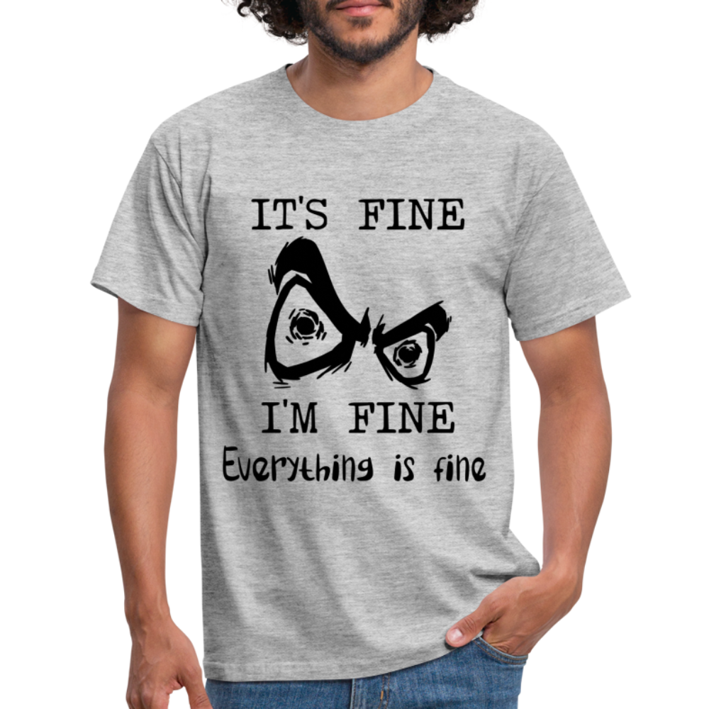 Sarkasmus Shirt Its Fine I'm Fine Everything is Fine Lustiges T-Shirt - Grau meliert