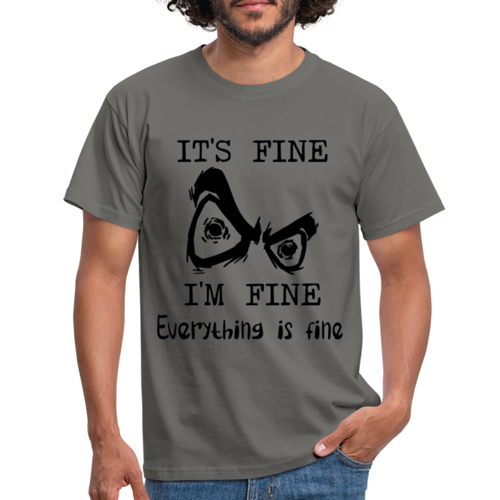 Sarkasmus Shirt Its Fine I'm Fine Everything is Fine Lustiges T-Shirt - Graphit