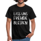 Lass uns fremde bleiben Sarkasmus - Lustiges T-Shirt - Schwarz