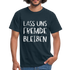 Lass uns fremde bleiben Sarkasmus - Lustiges T-Shirt - Navy