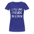 Lass uns fremde bleiben Sarkasmus - Lustiges Frauen Premium T-Shirt - Königsblau