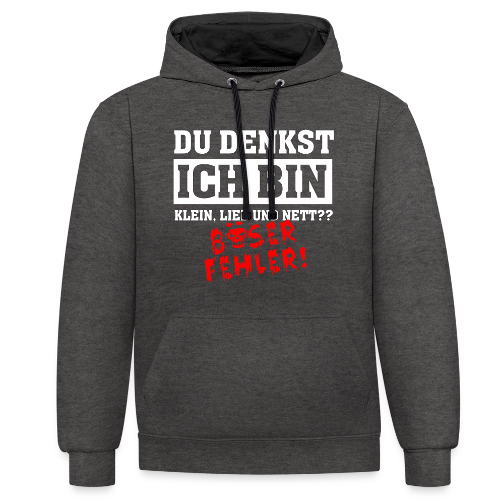 Du denkst ich bin klein lieb und nett - Böser Fehler Lustiger Kontrast-Hoodie - Anthrazit/Schwarz