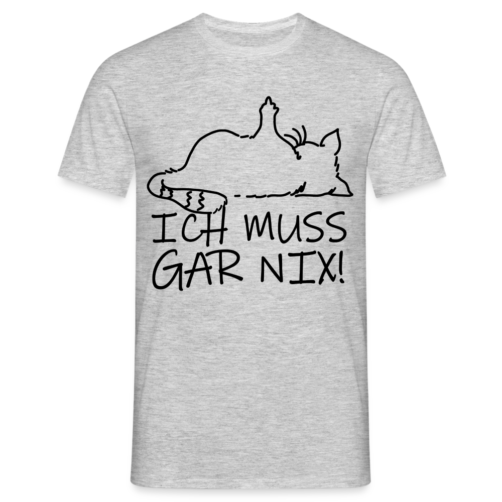 faule Katze - Spruch - ich muss gar nix - Lustiges Katzen T-Shirt - Grau meliert