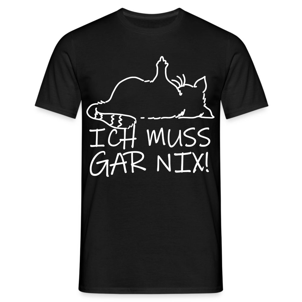 faule Katze - Spruch - ich muss gar nix - Lustiges Katzen T-Shirt - Schwarz