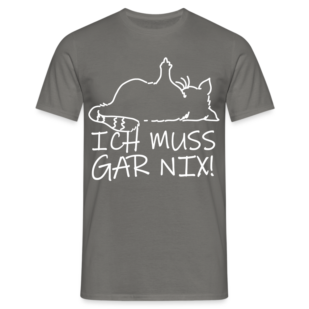 faule Katze - Spruch - ich muss gar nix - Lustiges Katzen T-Shirt - Graphit