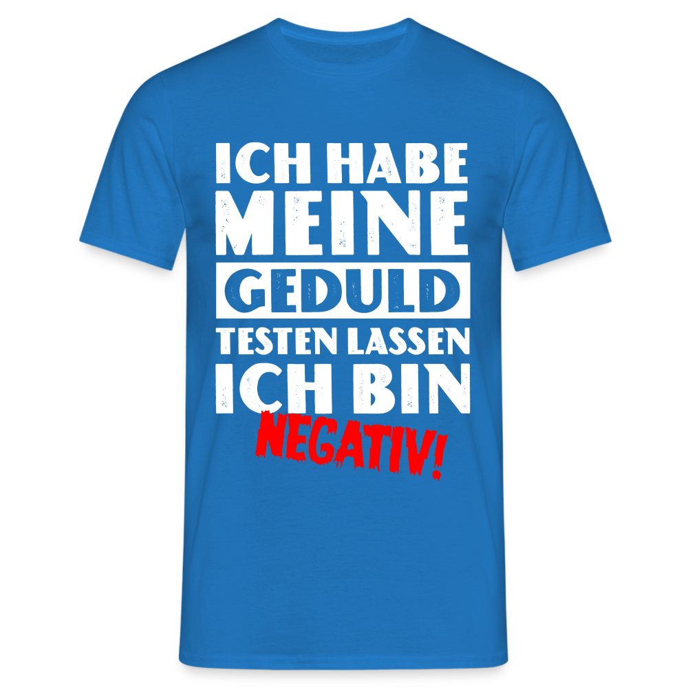 Keine Geduld Shirt - Ich Habe Meine Geduld Testen lassen. Ich bin negativ Lustiges T-Shirt - Royalblau