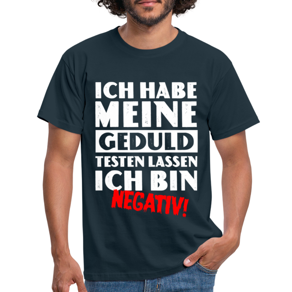 Keine Geduld Shirt - Ich Habe Meine Geduld Testen lassen. Ich bin negativ Lustiges T-Shirt - Navy