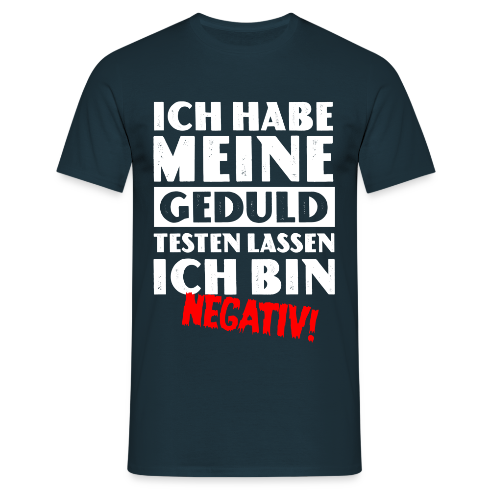 Keine Geduld Shirt - Ich Habe Meine Geduld Testen lassen. Ich bin negativ Lustiges T-Shirt - Navy