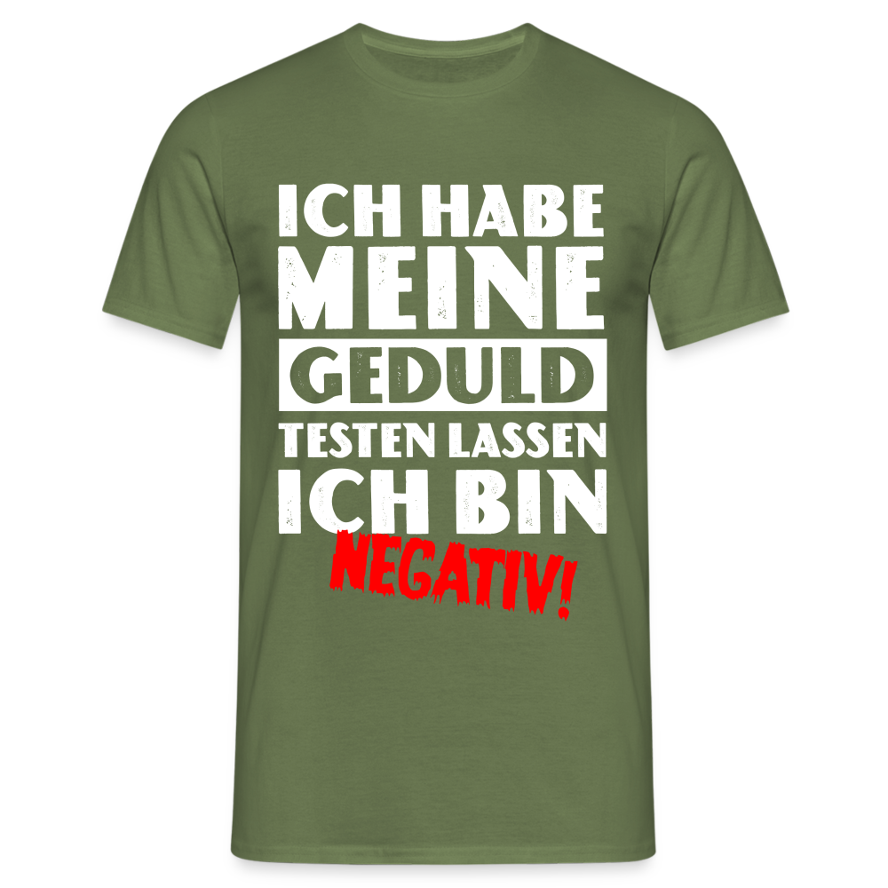 Keine Geduld Shirt - Ich Habe Meine Geduld Testen lassen. Ich bin negativ Lustiges T-Shirt - Militärgrün