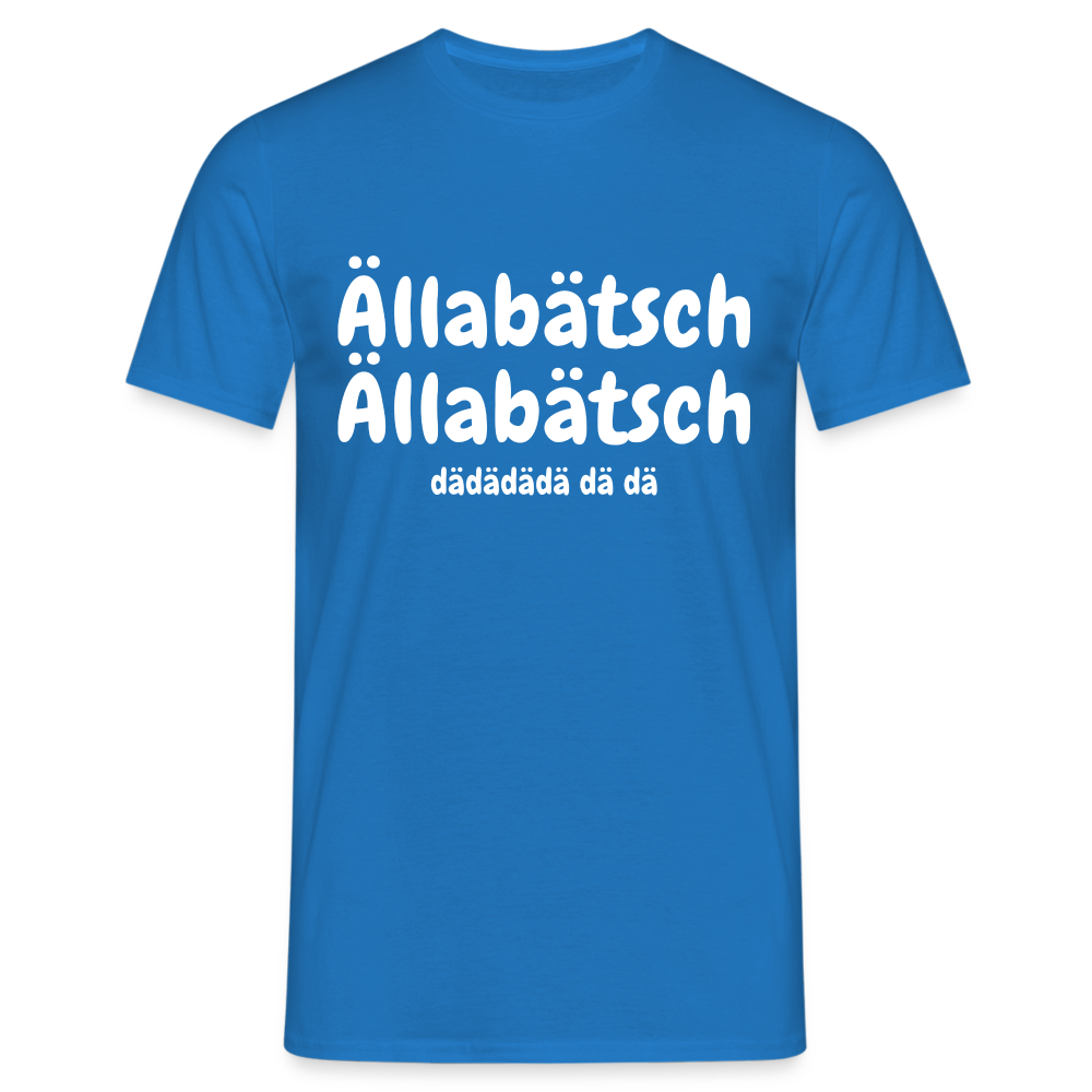 Ällabätsch Shirt - Ällabätsch Ällabätsch da da da da da da Lustiges  T-Shirt - Royalblau