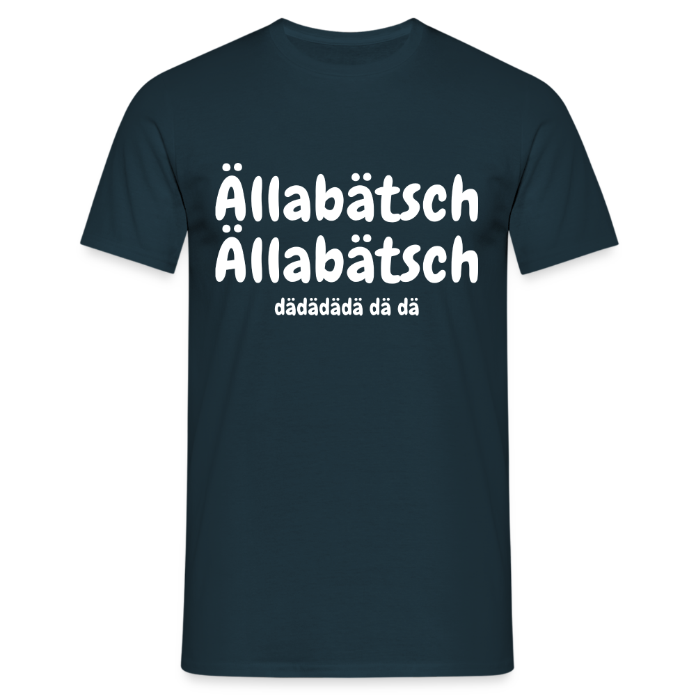 Ällabätsch Shirt - Ällabätsch Ällabätsch da da da da da da Lustiges  T-Shirt - Navy