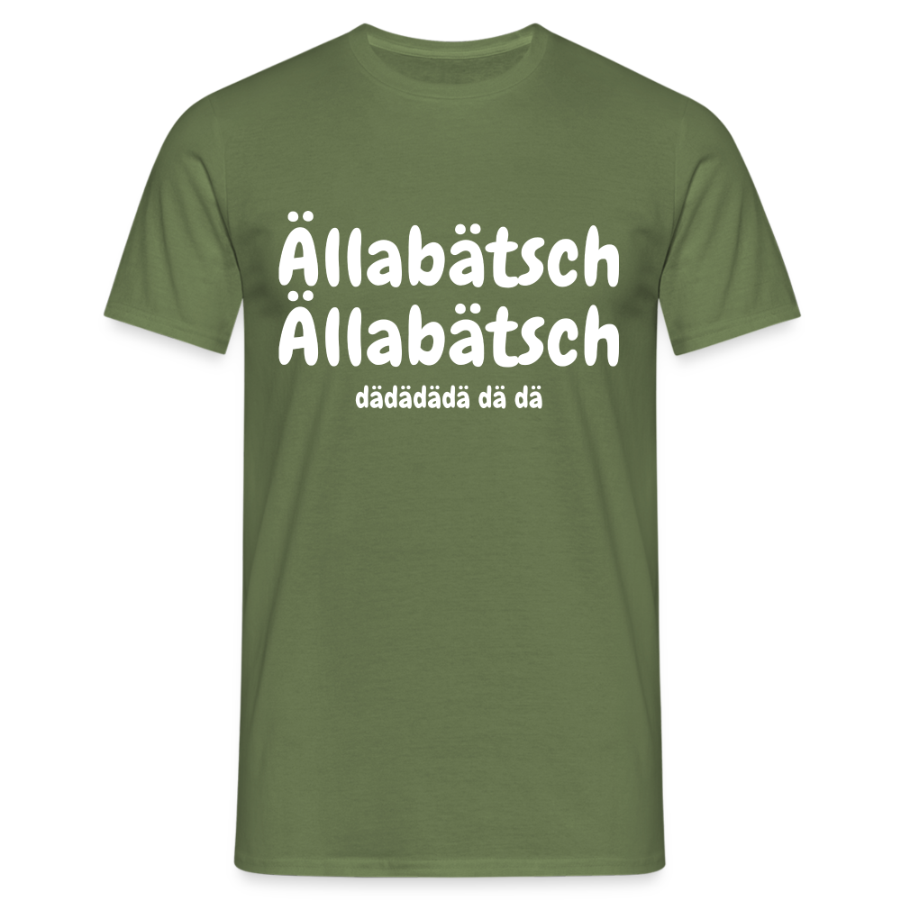 Ällabätsch Shirt - Ällabätsch Ällabätsch da da da da da da Lustiges  T-Shirt - Militärgrün