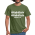 Ällabätsch Shirt - Ällabätsch Ällabätsch da da da da da da Lustiges  T-Shirt - Militärgrün