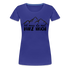 Wandern Berge Klettern Bergsteigen Bergmenschen Muss da mal kurz hoch Frauen Premium T-Shirt - Königsblau
