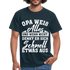 Opa weiß alles Shirt Super Opa Geschenk T-Shirt - Navy