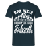 Opa weiß alles Shirt Super Opa Geschenk T-Shirt - Navy