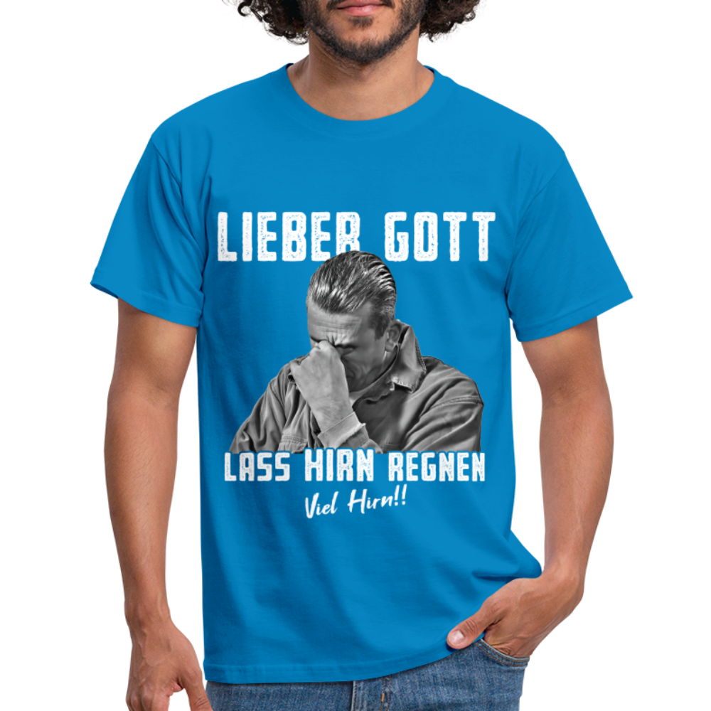 Werkstatt Shirt - Lieber Gott Lass Hirn Regnen Viel Hirn Lustiges T-Shirt - Royalblau