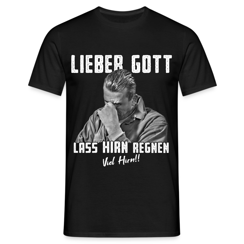 Werkstatt Shirt - Lieber Gott Lass Hirn Regnen Viel Hirn Lustiges T-Shirt - Schwarz