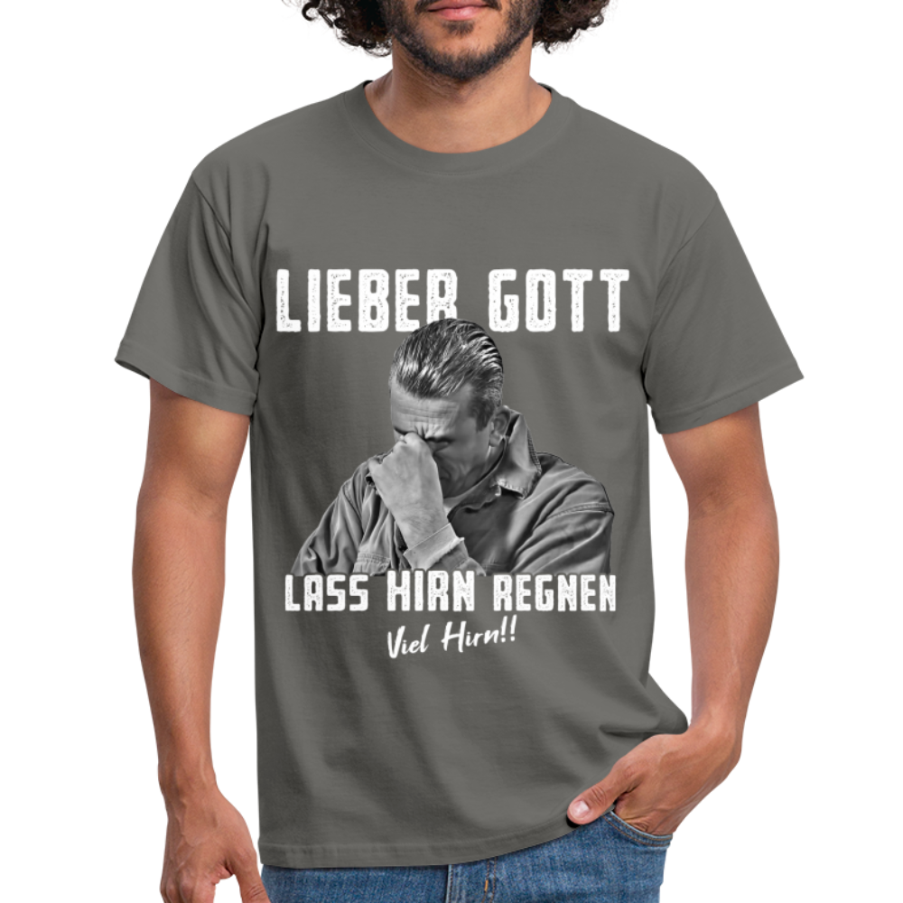 Werkstatt Shirt - Lieber Gott Lass Hirn Regnen Viel Hirn Lustiges T-Shirt - Graphit