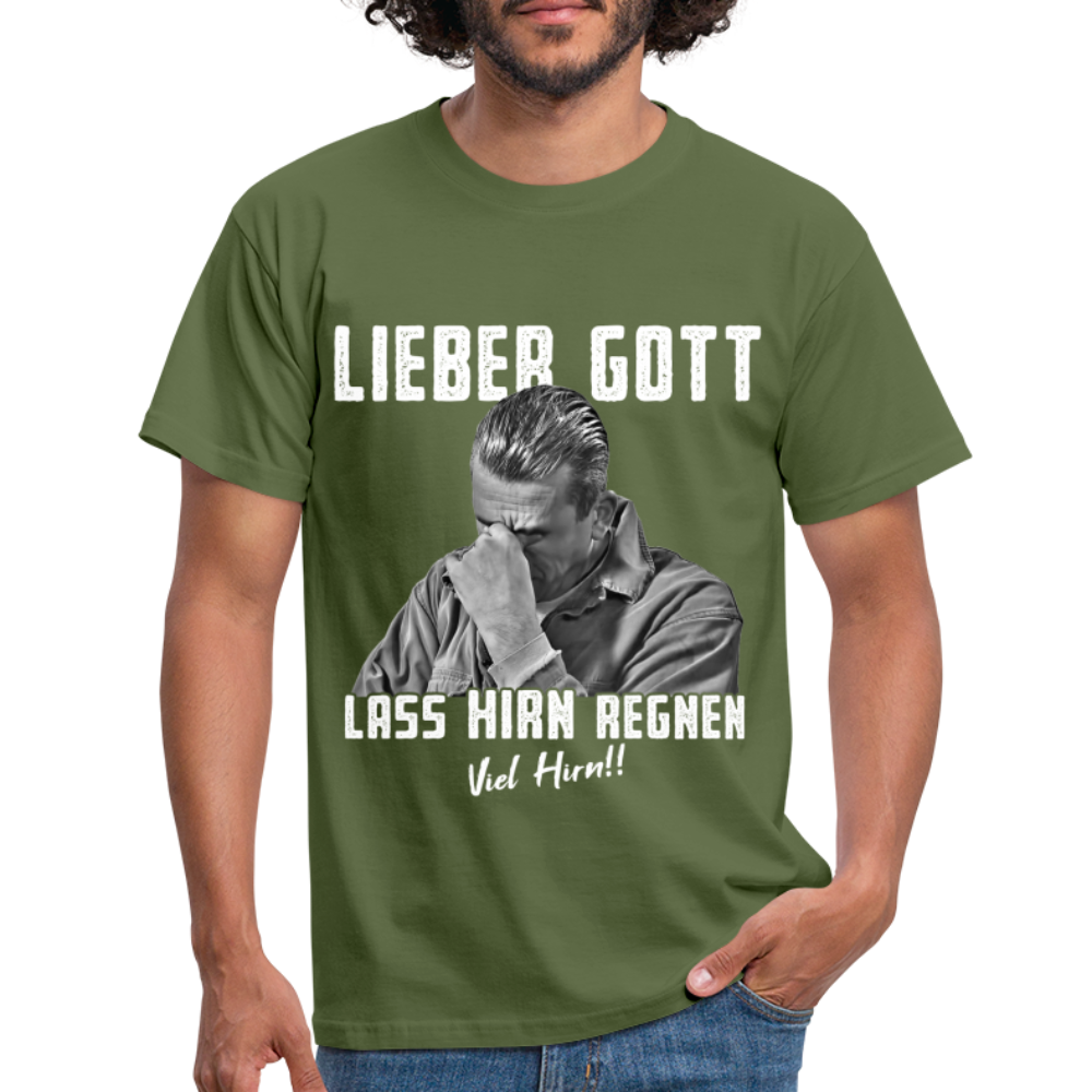 Werkstatt Shirt - Lieber Gott Lass Hirn Regnen Viel Hirn Lustiges T-Shirt - Militärgrün